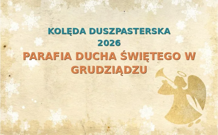 Parafia Ducha Świętego w Grudziądzu – harmonogram kolęd (wizyt duszpasterskich) 2025/2026