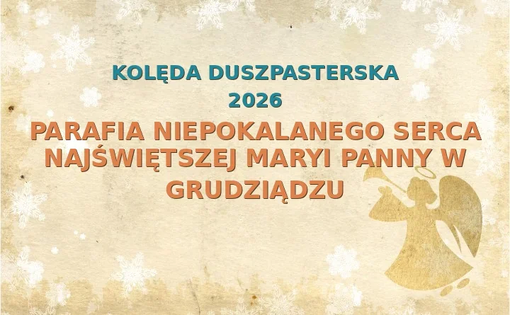 Parafia Niepokalanego Serca Najświętszej Maryi Panny w Grudziądzu – harmonogram kolęd (wizyt duszpasterskich) 2025/2026
