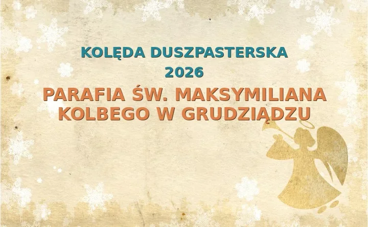 Parafia św. Maksymiliana Kolbego w Grudziądzu – harmonogram kolęd (wizyt duszpasterskich) 2025/2026