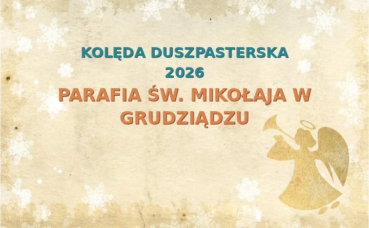 Parafia św. Mikołaja w Grudziądzu – harmonogram kolęd (wizyt duszpasterskich) 2026/2025