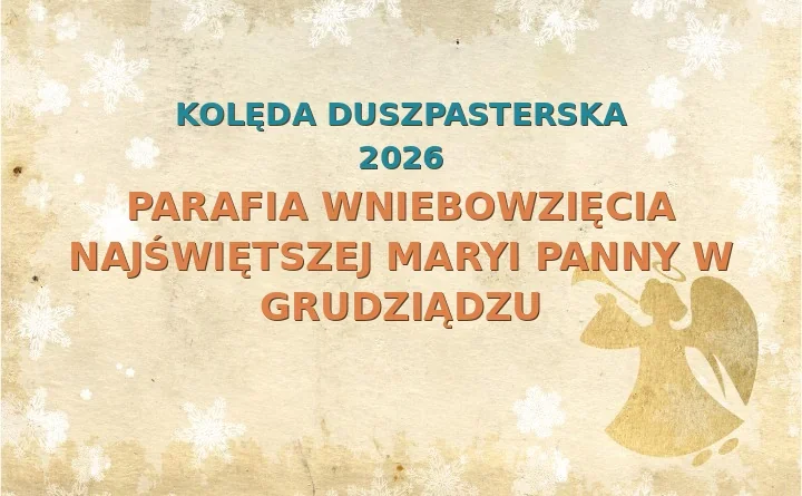 Parafia Wniebowzięcia Najświętszej Maryi Panny w Grudziądzu – harmonogram kolęd (wizyt duszpasterskich) 2026