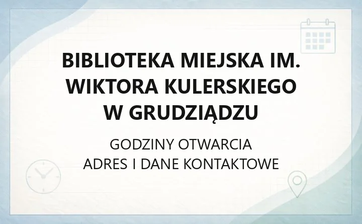Biblioteka Miejska im. Wiktora Kulerskiego w Grudziądzu - kontakt, filie, karta biblioteczna, katalog