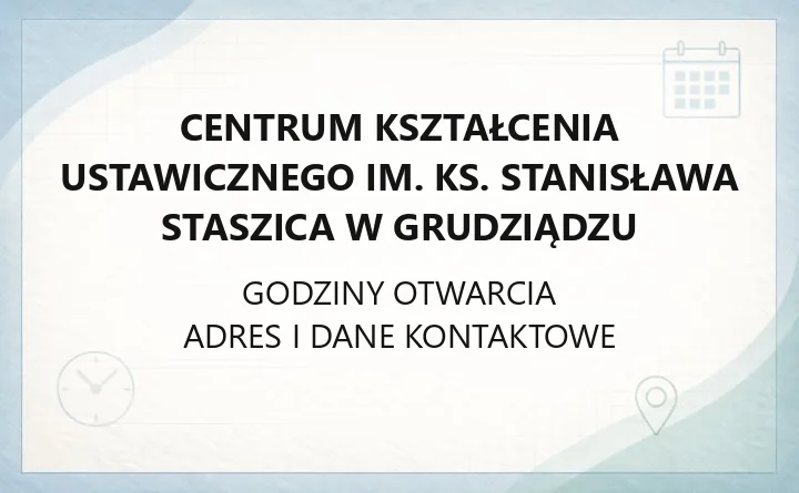 Centrum Kształcenia Ustawicznego im. ks. Stanisława Staszica w Grudziądzu - kontakt, historia siedziby