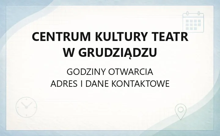Centrum Kultury Teatr w Grudziądzu - kontakt, bilety, wynajem sal i zajęcia