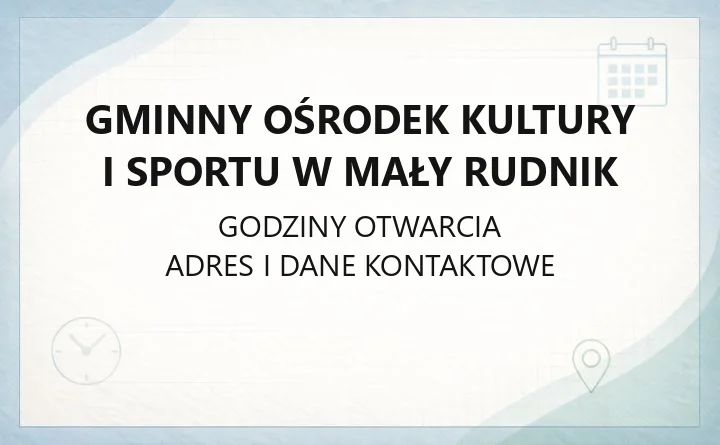 Gminny Ośrodek Kultury i Sportu w Mały Rudnik - kontakt, godziny i oferta