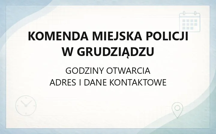 Komenda Miejska Policji w Grudziądzu - kontakt, telefony, posterunki i wydziały