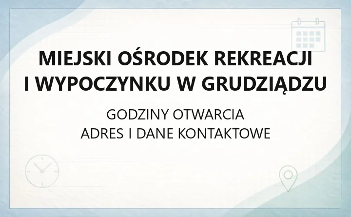Miejski Ośrodek Rekreacji i Wypoczynku w Grudziądzu - kontakt, obiekty, dostępność