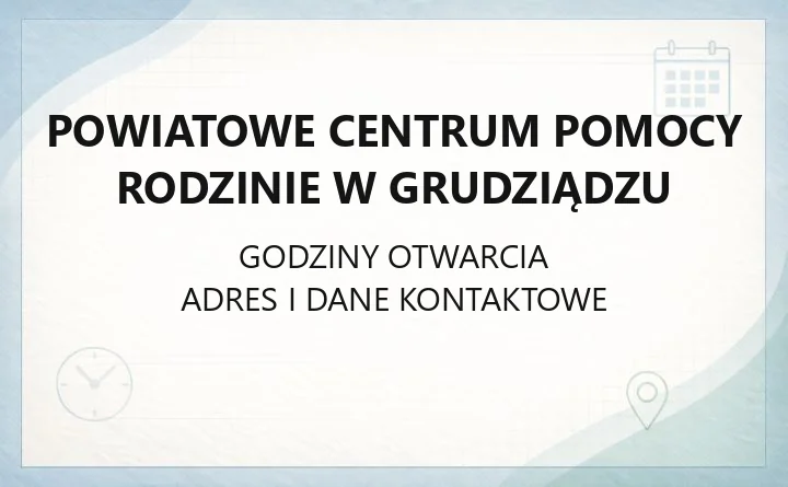 Powiatowe Centrum Pomocy Rodzinie w Grudziądzu - kontakt, godziny i zakres pomocy