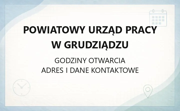 Powiatowy Urząd Pracy w Grudziądzu - kontakt, godziny, rejestracja i wsparcie