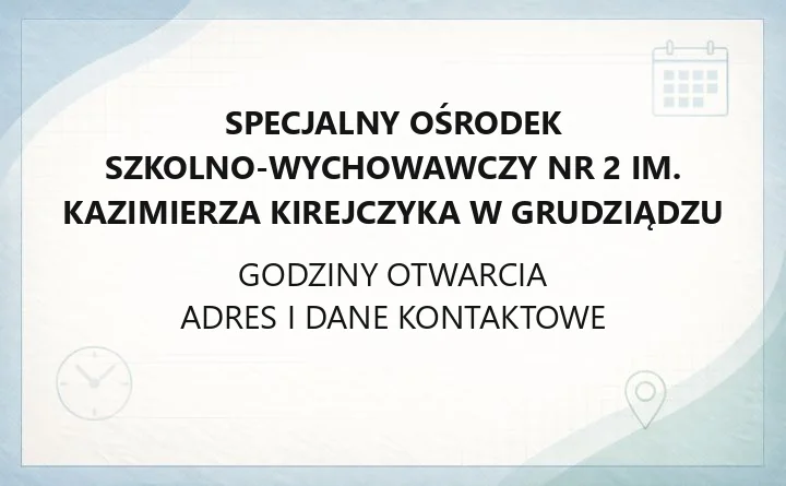 Specjalny Ośrodek Szkolno-Wychowawczy Nr 2 im. Kazimierza Kirejczyka w Grudziądzu - kontakt i siedziba