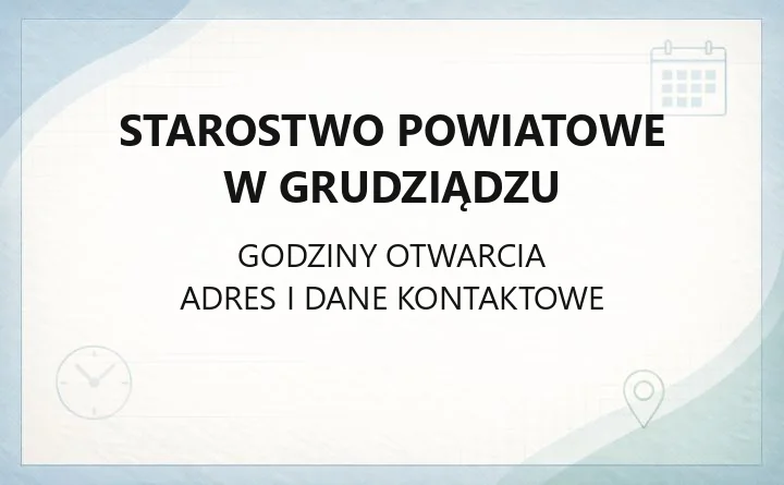 Starostwo Powiatowe w Grudziądzu - kontakt, godziny, wydziały