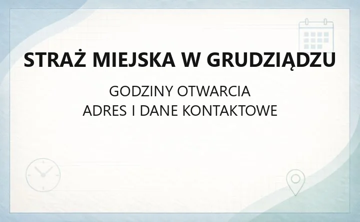 Straż Miejska w Grudziądzu - kontakt, godziny i zgłaszanie interwencji