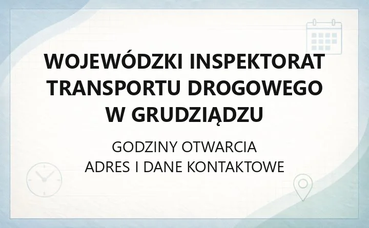 Wojewódzki Inspektorat Transportu Drogowego w Grudziądzu - kontakt i zakres działań