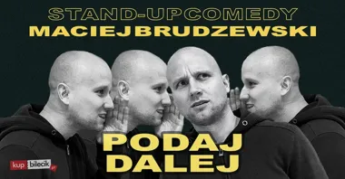 Grafika promocyjna wydarzenia Grudziądz: Maciej Brudzewski – stand-up Podaj dalej